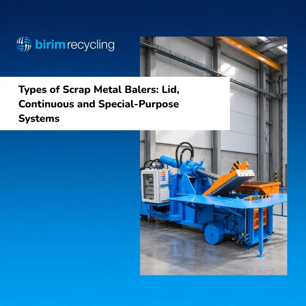 types of scrap metal balers | birim recycling | types of scrap metal balers: lid, continuous and special purpose systems | 1